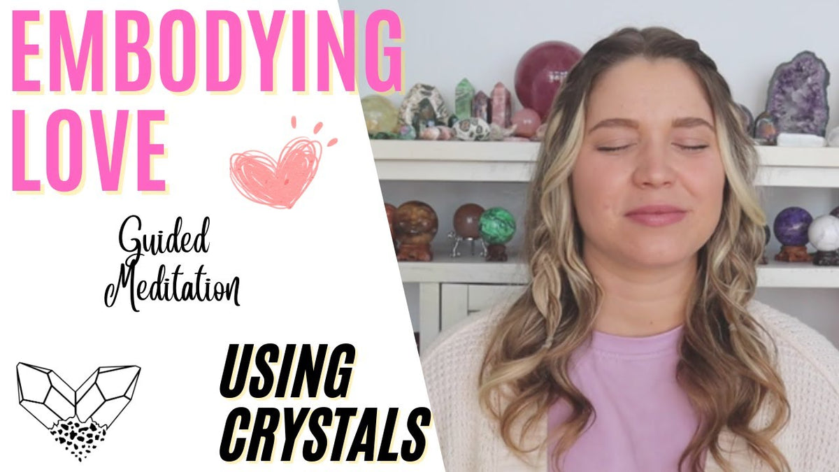 Embodying Love Guided Crystal Meditation