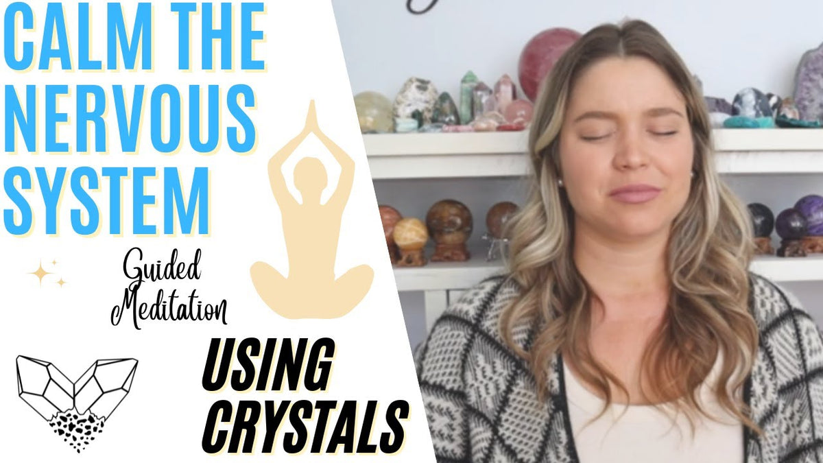 Calm the Nervous System Guided Crystal Meditation
