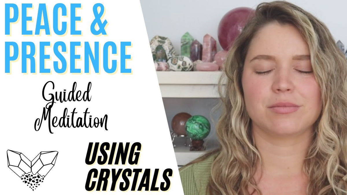 Peace & Presence Guided Crystal Meditation