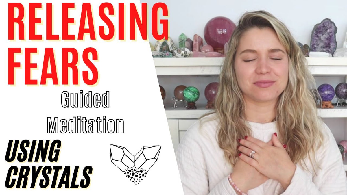 Releasing Fears Crystal Guided Meditation