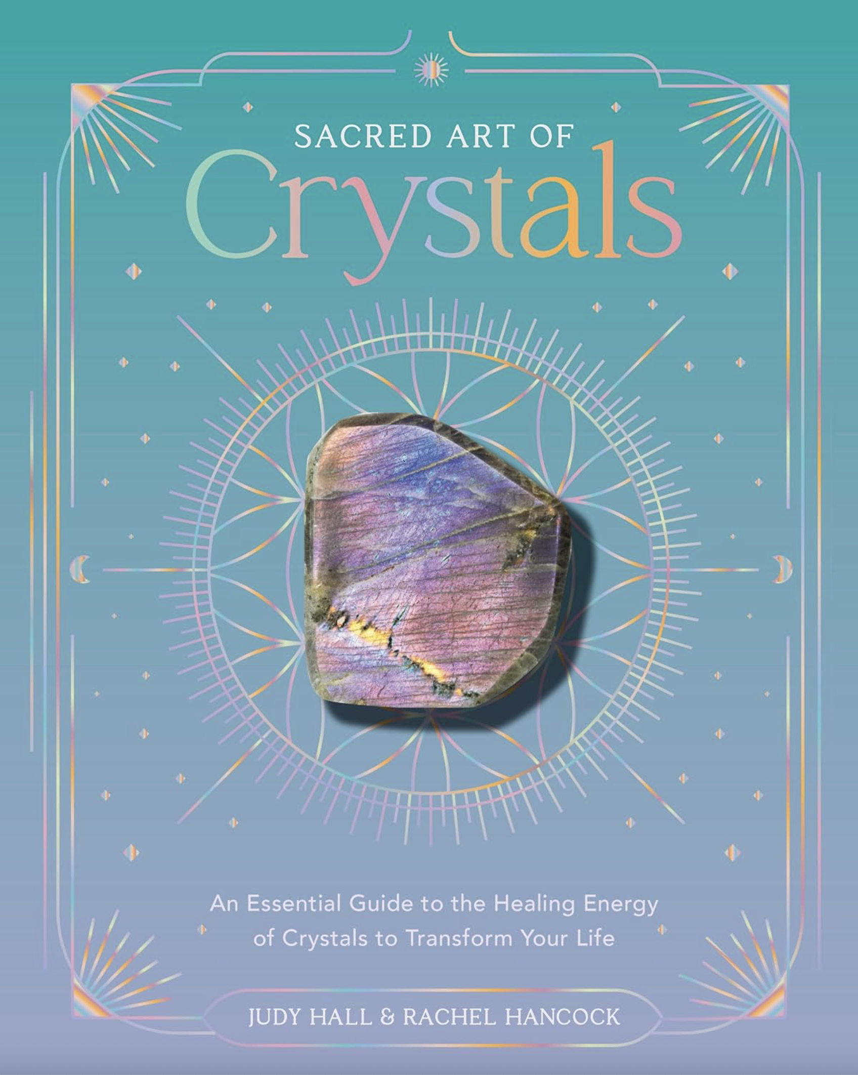 Sacred Art of Crystals by Judy Hall and Rachel Hancock